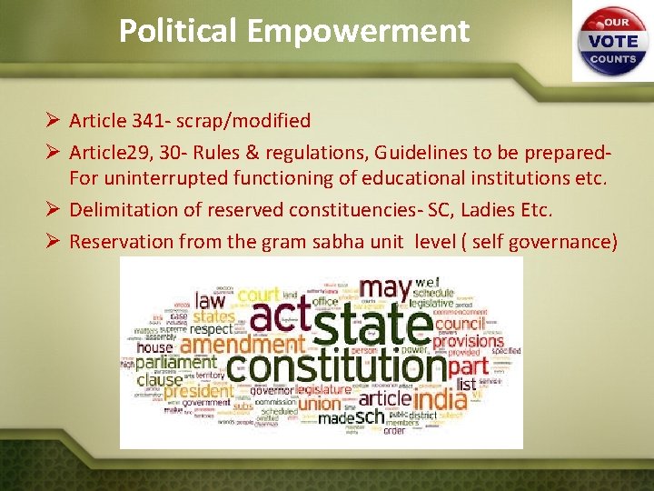 Political Empowerment Ø Article 341 - scrap/modified Ø Article 29, 30 - Rules &