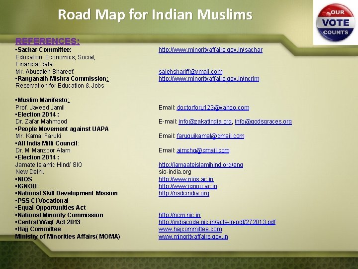 Road Map for Indian Muslims REFERENCES: • Sachar Committee: Education, Economics, Social, Financial data.