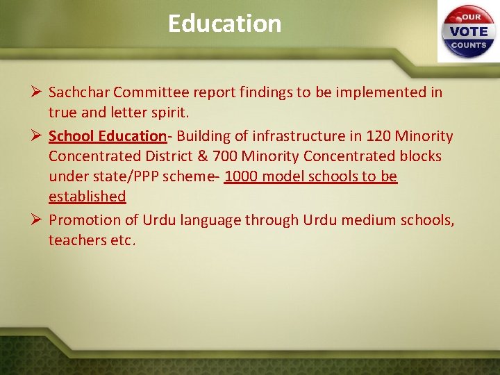 Education Ø Sachchar Committee report findings to be implemented in true and letter spirit.