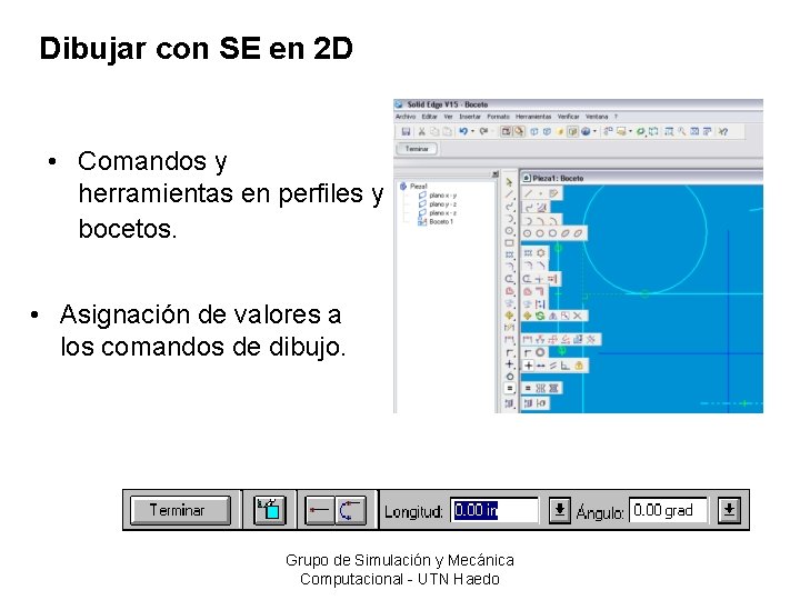 Dibujar con SE en 2 D • Comandos y herramientas en perfiles y bocetos.