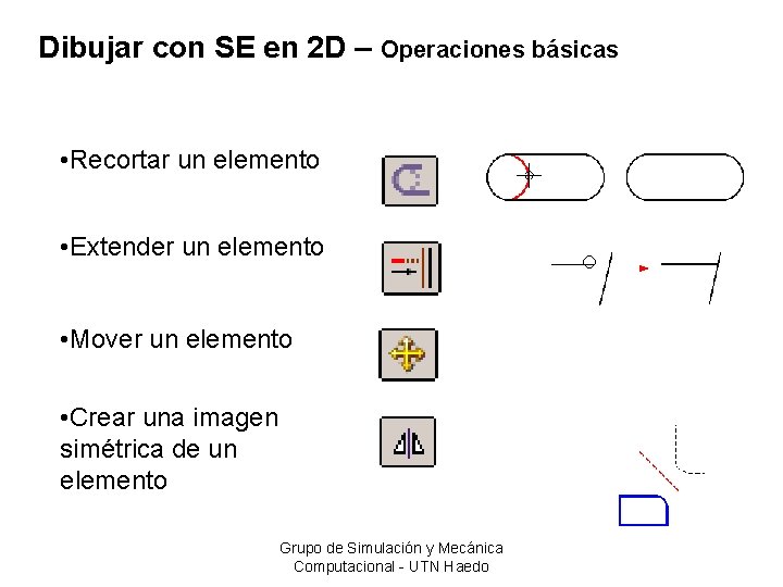 Dibujar con SE en 2 D – Operaciones básicas • Recortar un elemento •