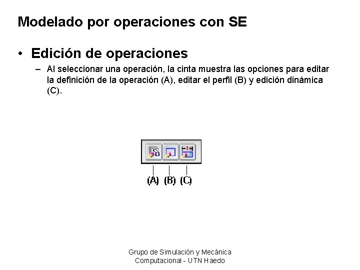 Modelado por operaciones con SE • Edición de operaciones – Al seleccionar una operación,