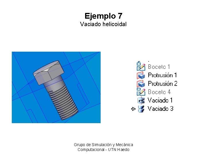 Ejemplo 7 Vaciado helicoidal Grupo de Simulación y Mecánica Computacional - UTN Haedo 