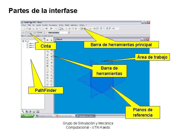 Partes de la interfase Cinta Barra de herramientas principal Área de trabajo Barra de