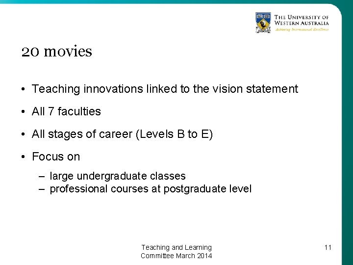 20 movies • Teaching innovations linked to the vision statement • All 7 faculties