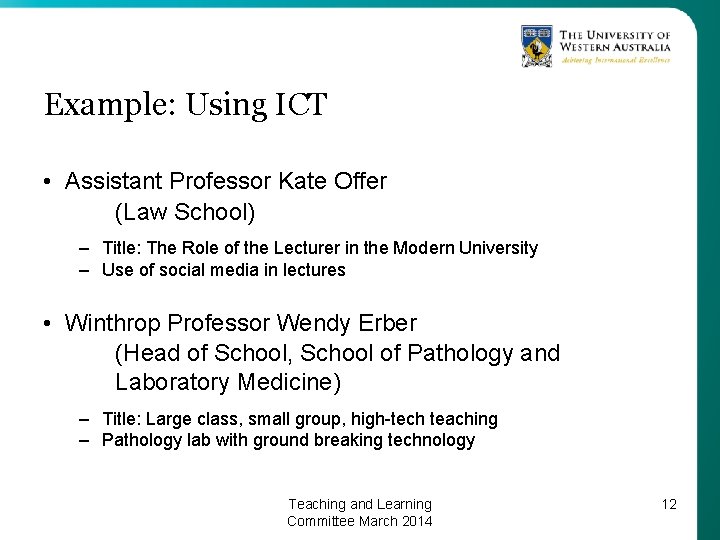 Example: Using ICT • Assistant Professor Kate Offer (Law School) – Title: The Role