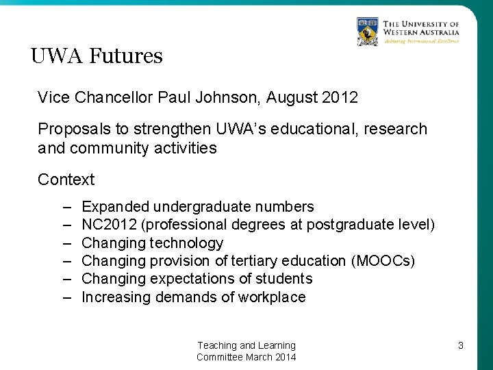 UWA Futures Vice Chancellor Paul Johnson, August 2012 Proposals to strengthen UWA’s educational, research