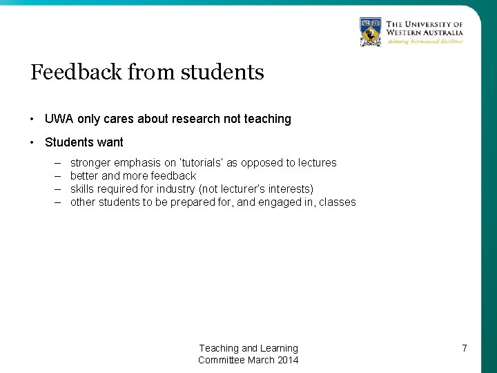 Feedback from students • UWA only cares about research not teaching • Students want