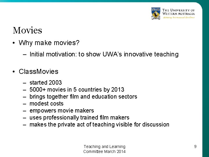 Movies • Why make movies? – Initial motivation: to show UWA’s innovative teaching •