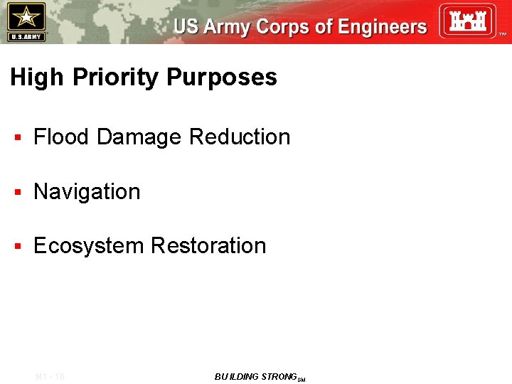 High Priority Purposes § Flood Damage Reduction § Navigation § Ecosystem Restoration M 1