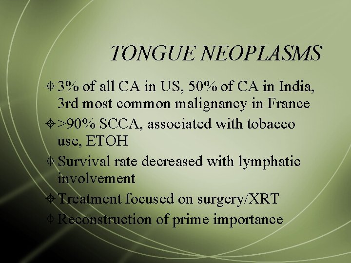 TONGUE NEOPLASMS 3% of all CA in US, 50% of CA in India, 3