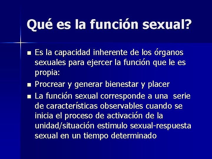 Qué es la función sexual? n n n Es la capacidad inherente de los Qué es la función sexual? n n n Es la capacidad inherente de los
