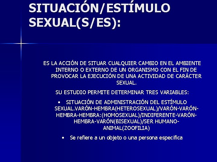 SITUACIÓN/ESTÍMULO SEXUAL(S/ES): ES LA ACCIÓN DE SITUAR CUALQUIER CAMBIO EN EL AMBIENTE INTERNO O