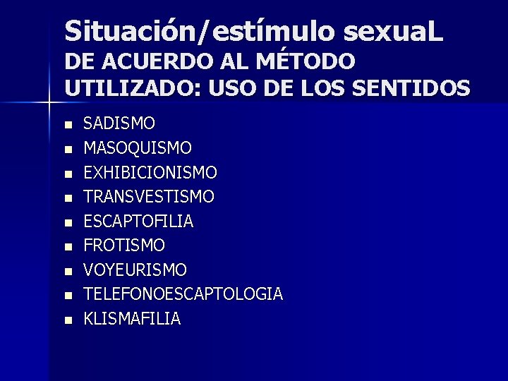 Situación/estímulo sexua. L DE ACUERDO AL MÉTODO UTILIZADO: USO DE LOS SENTIDOS n n