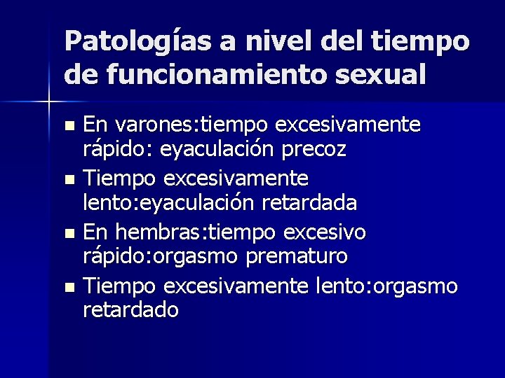 Patologías a nivel del tiempo de funcionamiento sexual En varones: tiempo excesivamente rápido: eyaculación Patologías a nivel del tiempo de funcionamiento sexual En varones: tiempo excesivamente rápido: eyaculación
