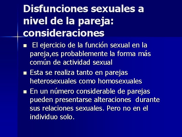 Disfunciones sexuales a nivel de la pareja: consideraciones n n n El ejercicio de