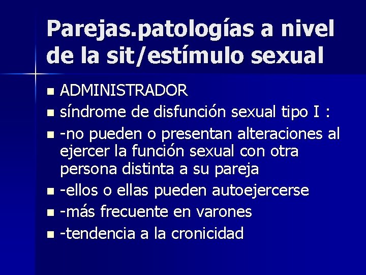 Parejas. patologías a nivel de la sit/estímulo sexual ADMINISTRADOR n síndrome de disfunción sexual