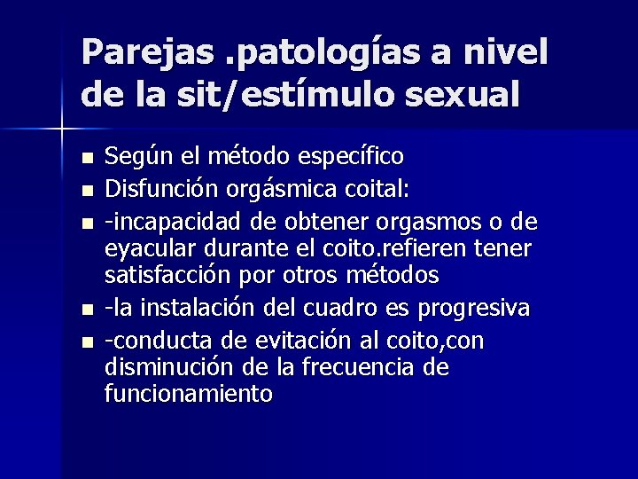 Parejas. patologías a nivel de la sit/estímulo sexual n n n Según el método