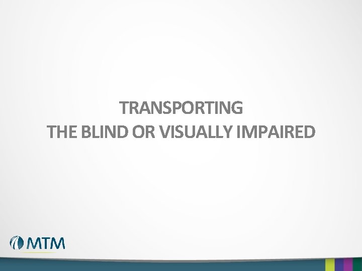 TRANSPORTING THE BLIND OR VISUALLY IMPAIRED 