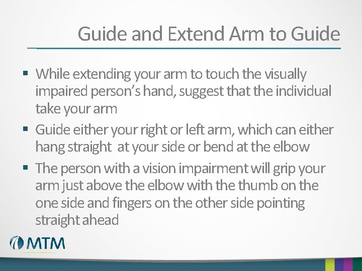 Guide and Extend Arm to Guide § While extending your arm to touch the