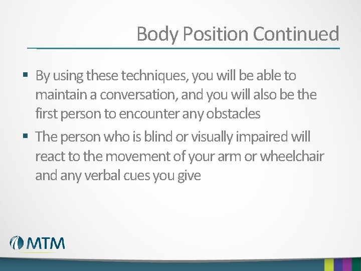 Body Position Continued § By using these techniques, you will be able to maintain