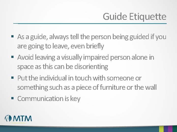 Guide Etiquette § As a guide, always tell the person being guided if you