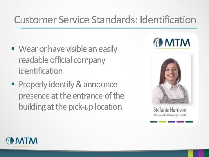 Customer Service Standards: Identification § Wear or have visible an easily readable official company