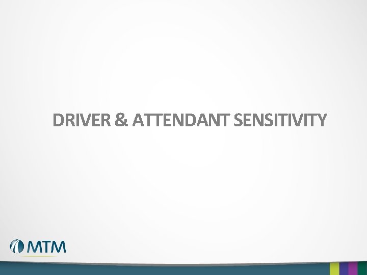 DRIVER & ATTENDANT SENSITIVITY 