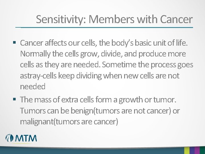 Sensitivity: Members with Cancer § Cancer affects our cells, the body’s basic unit of