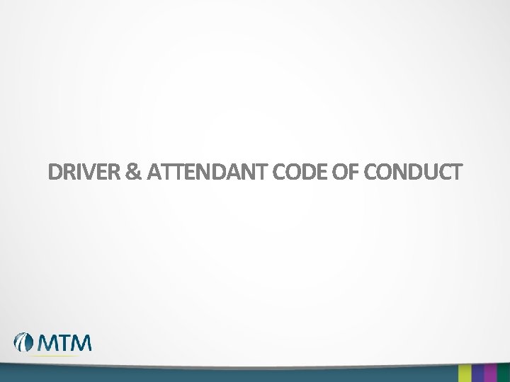 DRIVER & ATTENDANT CODE OF CONDUCT 