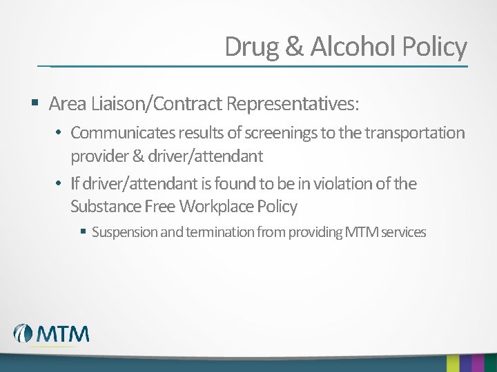 Drug & Alcohol Policy § Area Liaison/Contract Representatives: • Communicates results of screenings to