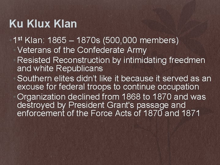 Ku Klux Klan • 1 st Klan: 1865 – 1870 s (500, 000 members)