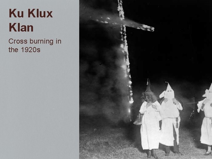 Ku Klux Klan Cross burning in the 1920 s 