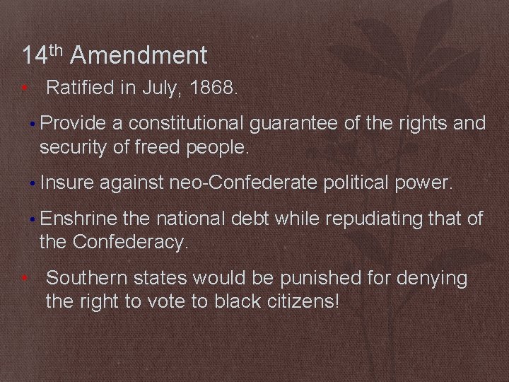 14 th Amendment • Ratified in July, 1868. • Provide a constitutional guarantee of