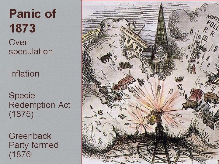 Panic of 1873 Over speculation Inflation Specie Redemption Act (1875) Greenback Party formed (1876)