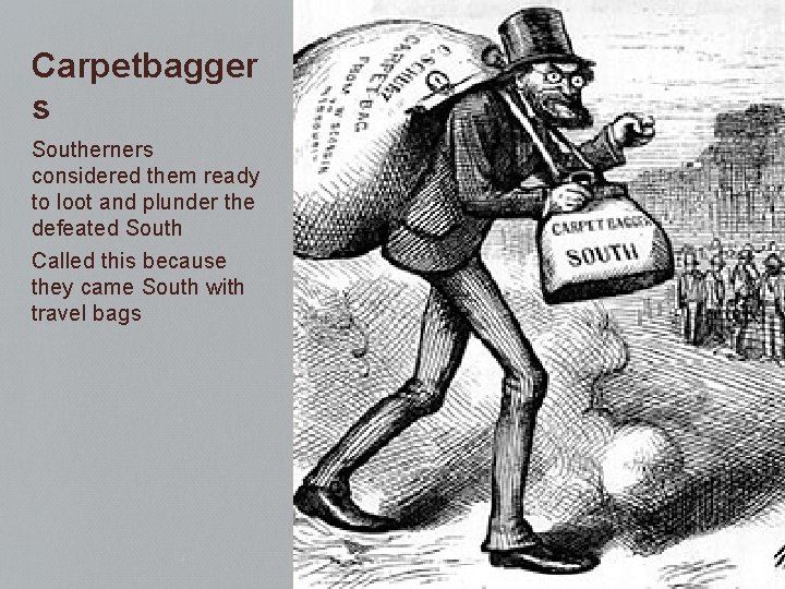 Carpetbagger s Southerners considered them ready to loot and plunder the defeated South Called