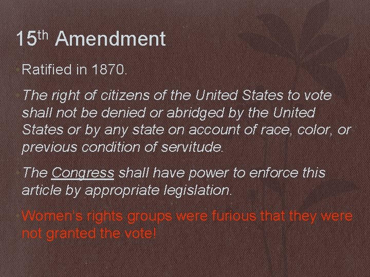 15 th Amendment • Ratified in 1870. • The right of citizens of the