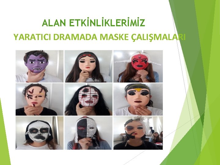 ALAN ETKİNLİKLERİMİZ YARATICI DRAMADA MASKE ÇALIŞMALARI 