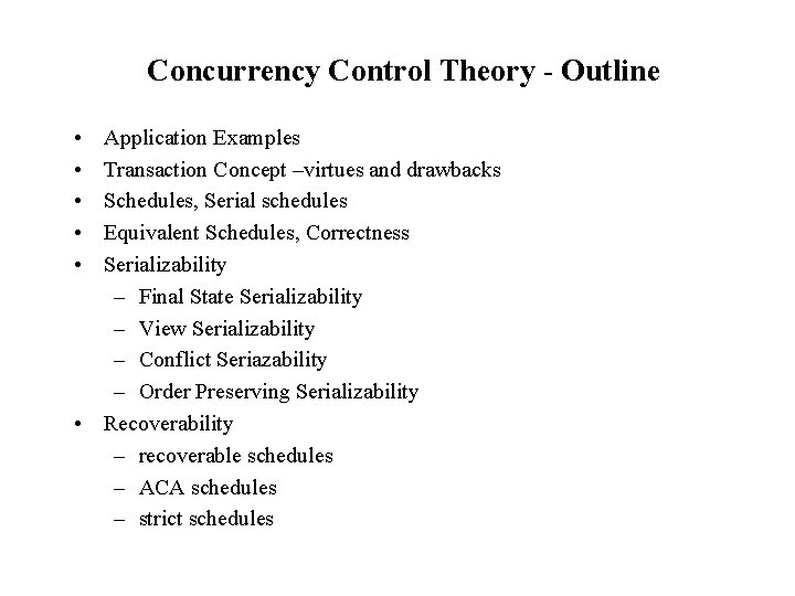 Concurrency Control Theory - Outline • • • Application Examples Transaction Concept –virtues and