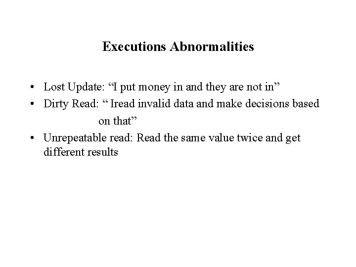 Executions Abnormalities • Lost Update: “I put money in and they are not in”
