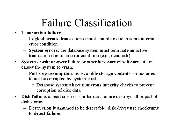Failure Classification • Transaction failure : – Logical errors: transaction cannot complete due to