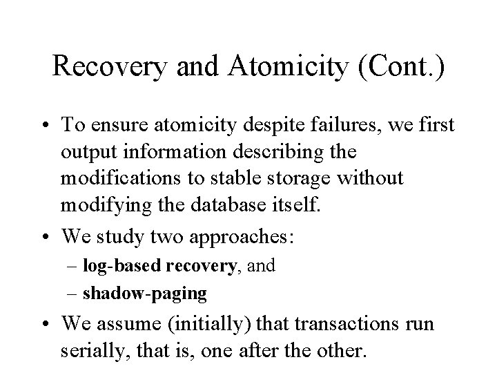 Recovery and Atomicity (Cont. ) • To ensure atomicity despite failures, we first output