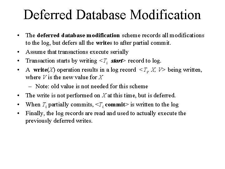 Deferred Database Modification • The deferred database modification scheme records all modifications to the