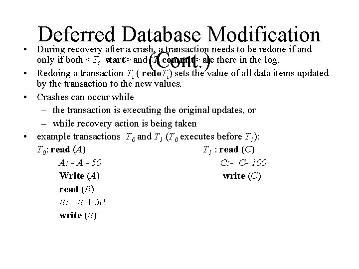  • Deferred Database Modification During recovery after a crash, a transaction needs to