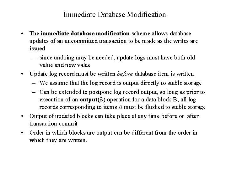 Immediate Database Modification • The immediate database modification scheme allows database updates of an
