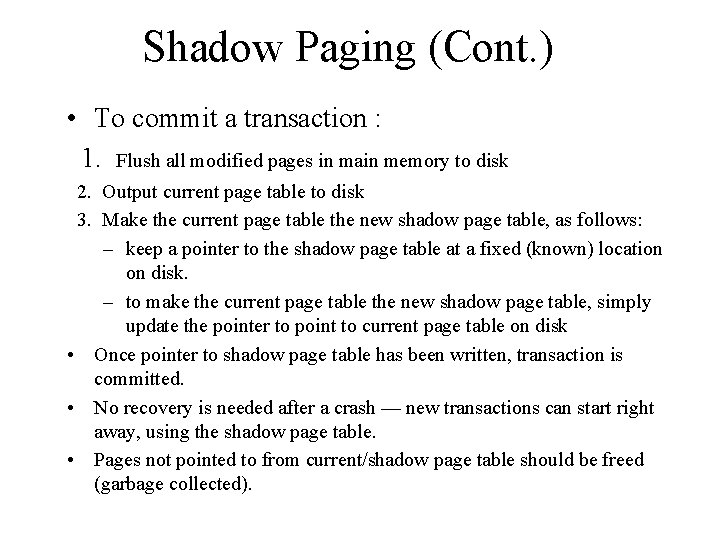 Shadow Paging (Cont. ) • To commit a transaction : 1. Flush all modified