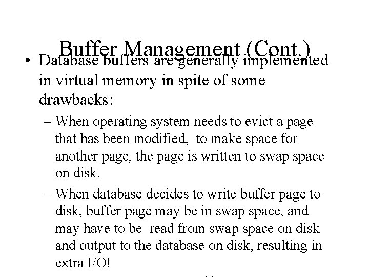  • Buffer Management (Cont. ) Database buffers are generally implemented in virtual memory