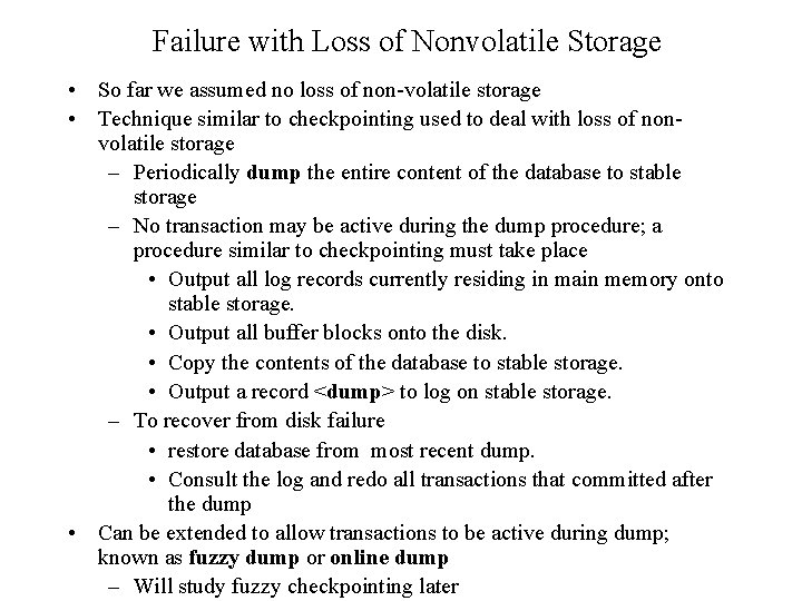 Failure with Loss of Nonvolatile Storage • So far we assumed no loss of