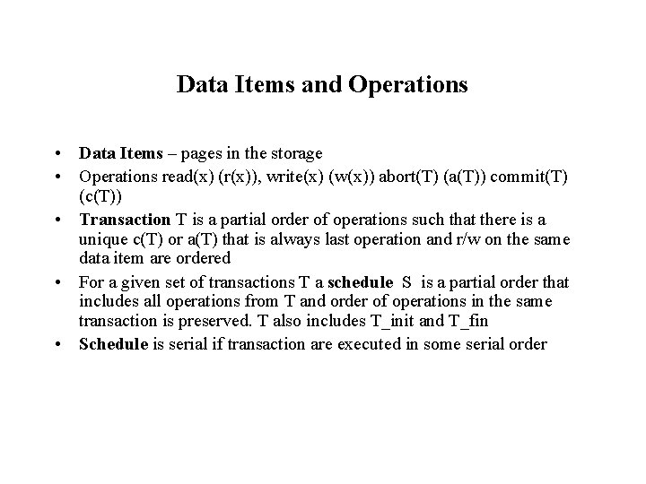 Data Items and Operations • Data Items – pages in the storage • Operations