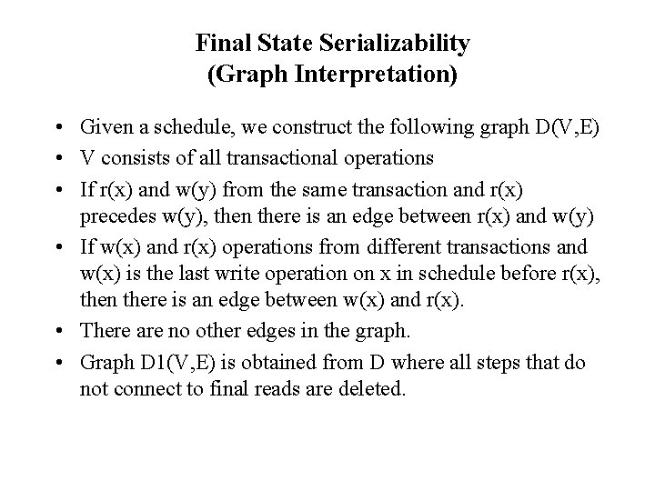 Final State Serializability (Graph Interpretation) • Given a schedule, we construct the following graph